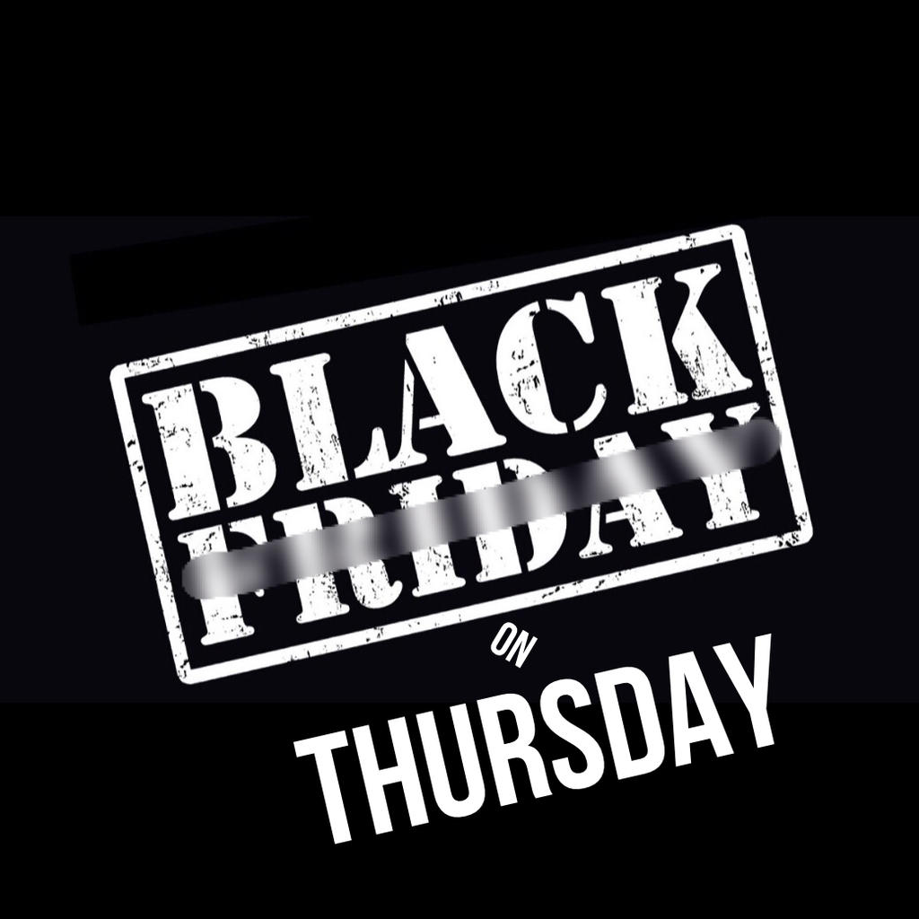 Black Friday on Thursday!!
